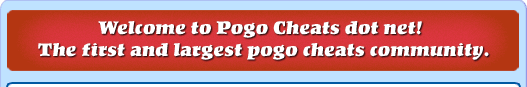 Welcome to Pogo Cheats.net! The First and Largest Pogo Cheat Community.